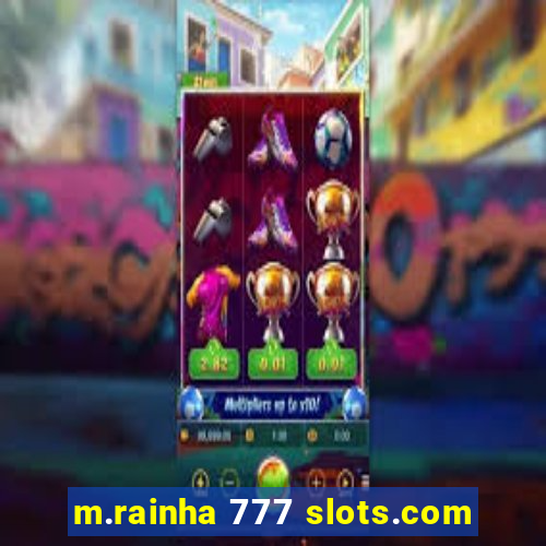 m.rainha 777 slots.com